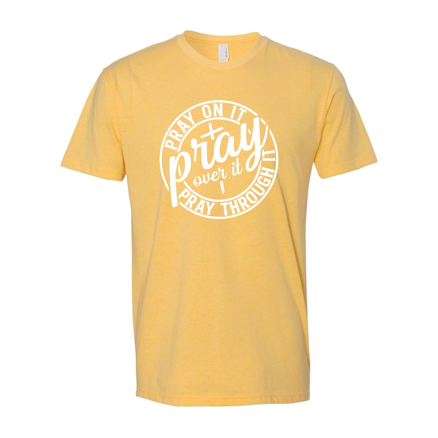 Pray on it, over it, and through it t-shirt